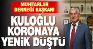 Muhtarlar Derneği Başkanı Adnan Kuloğlu koronavirüse yenik düştü