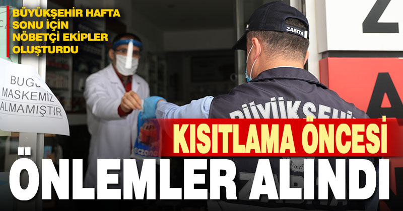 Büyükşehir hafta sonu için nöbetçi ekipler oluşturdu