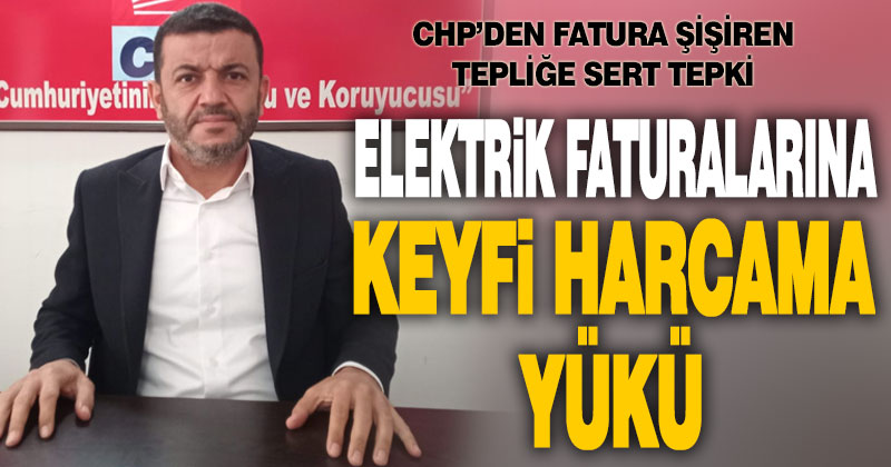 CHP’den fatura şişiren tebliğe sert tepki