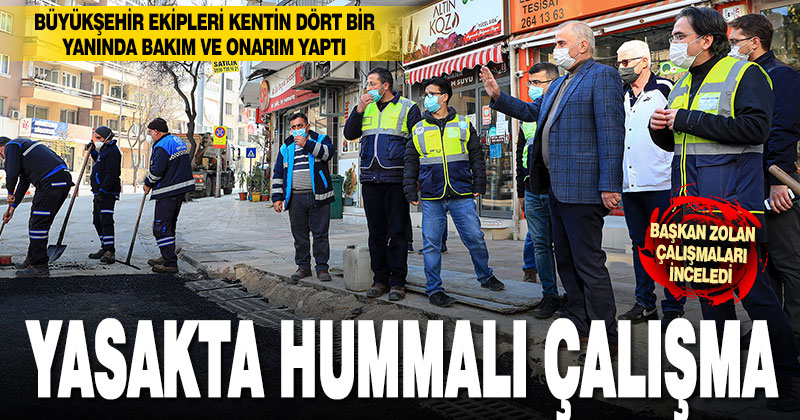 Büyükşehir ekipleri yasakta kentin dört bir yanında çalışma yaptı