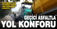Altyapı bölgesinde yol konforu geçici asfaltla sağlanacak