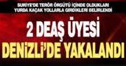DEAŞ üyesi 2 terörist Denizli’de yakalandı