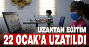 Uzaktan eğitim 22 Ocak’a uzatıldı