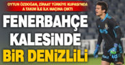 Fenerbahçe kalesinde bir Denizlili: Oytun Özdoğan