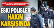 FETÖ operasyonunda gözaltına alınan 40 eski polis, adliyeye sevk edildi