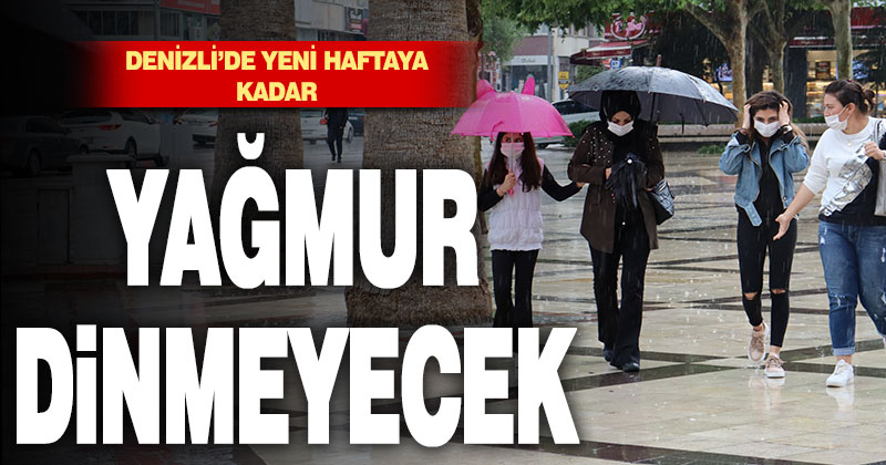 Denizli’de yeni haftaya kadar yağış var