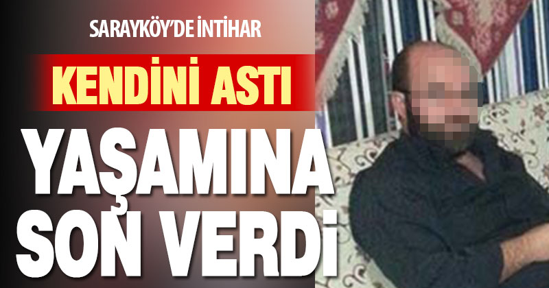 Sarayköy’de intihar. Kendini astı, yaşamına son verdi