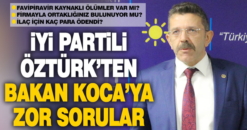 İYİ Parti Denizli Milletvekili Öztürk’ten Sağlık Bakanı Koca’ya zor sorular
