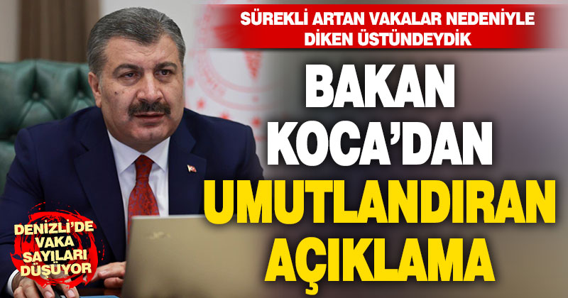 Bakan Koca açıkladı: Denizli’de vaka sayılarında önemli düşüş var