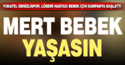 Yukatel Denizlispor, lösemi hastası Mert bebek için kampanya başlattı