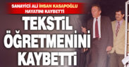 Ali İhsan Kasapoğlu hayatını kaybetti