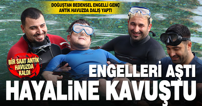 Engelli gencin dalış hayali Pamukkale’de gerçek oldu