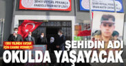 Denizlili şehit er Veysel Pekakça’nın ismi okulda yaşayacak