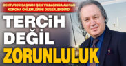 DENTUROD Başkanı Şen: Önlemler tercih değil zorunluluktur