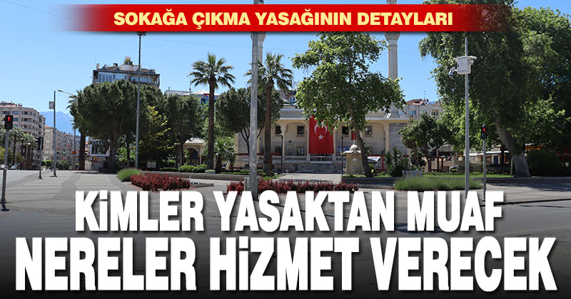 Sokağa çıkma yasağının detayları belli oldu