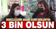 Denizlililer, asgari ücretin 3 bin TL olmasını bekliyor