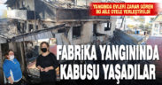 Fabrika yangınında evleri zarar gören iki aile otele yerleştirildi