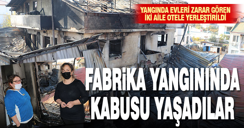 Fabrika yangınında evleri zarar gören iki aile otele yerleştirildi