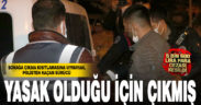 Sokağa çıkma kısıtlamasına uymayan sürücü kovalamaca sonucu yakalandı