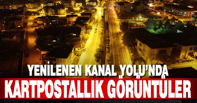 Yenilenen Kanal Yolu şimdi çok daha güzel