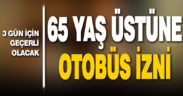 65 yaş üstüne sınırlı otobüs izni