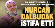 Ak Parti Denizli Kadın Kolları Başkanı Nurcan Dalbudak istifa etti