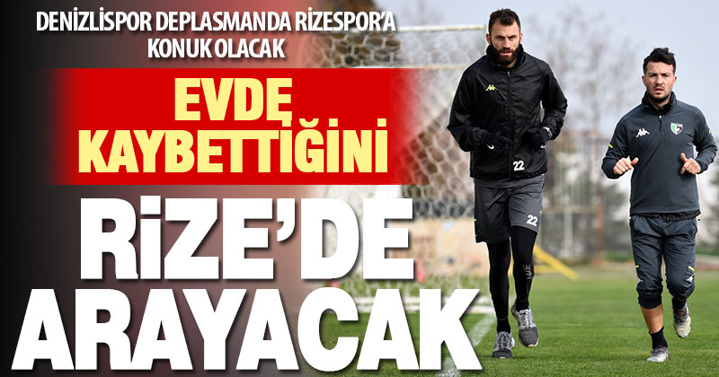 Denizlispor, Rizespor deplasmanında puan arayacak