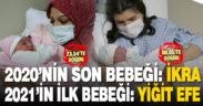 2020’nin son bebeği ‘İkra’, 2021’in ilk bebeği ‘Yiğit Efe’ oldu