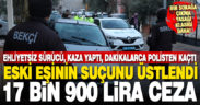 Polisten kaçarken kazaya karışan ehliyetsiz sürücü yakalandı