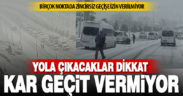 Kar ulaşımı zorlaştırıyor: Zincirsiz geçişe izin verilmiyor