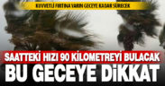 AFAD’dan bu gece ve yarın için kuvvetli fırtına uyarısı