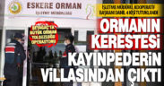 Orman kesiminde yolsuzluk: Müdür, kaçak keresteyle kayınpederine villa yaptırıyormuş