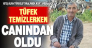 Tüfeğini temizleyen besici yanlışlıkla kendini vurdu, kurtarılamadı