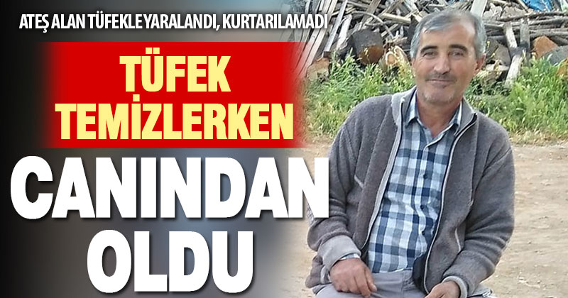 Tüfeğini temizleyen besici yanlışlıkla kendini vurdu, kurtarılamadı