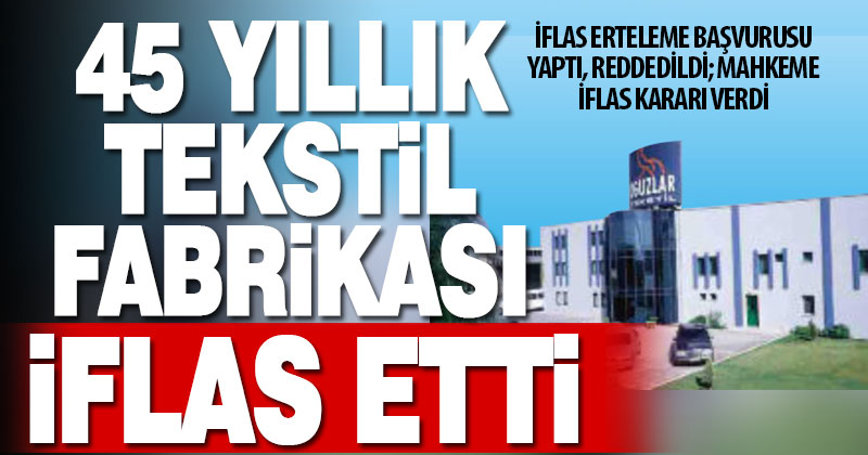 45 yıllık Oğuzlar Tekstil, iflas etti