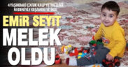 Kalp rahatsızlığı bulunan 4 yaşındaki Emir Seyit Ata hayatını kaybetti