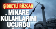 Kuvvetli rüzgar nedeniyle 2 caminin minarelerin külah kısmı yıkıldı