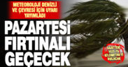 Pazartesi günü fırtına bekleniyor