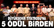 Büyükşehir Tiyatrosu’na 5 ödül