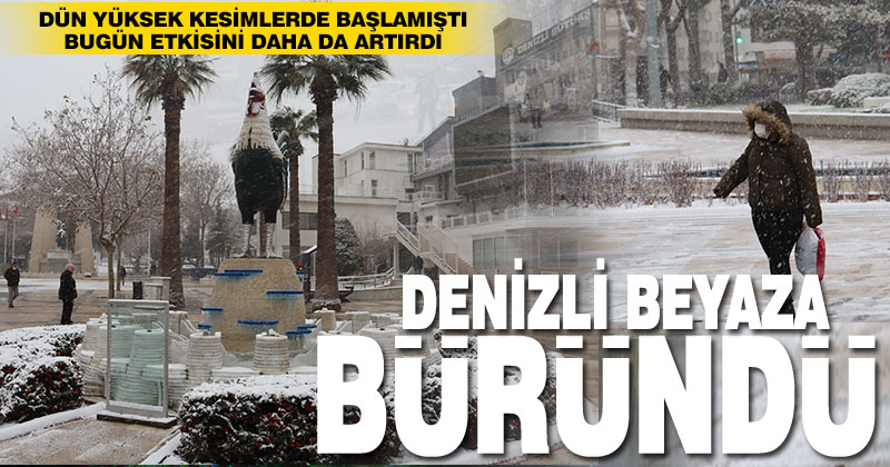 Denizli’de kar etkisini artırdı, kent merkezi beyaza büründü