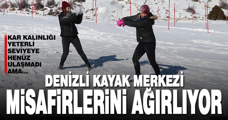 Denizli Kayak Merkezi, misafirlerini ağırlamaya başladı