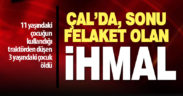Çal’da 11 yaşındaki çocuğun kullandığı traktörden düşen 3 yaşındaki çocuk öldü