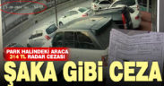 Park halindeki araca radar cezası geldi