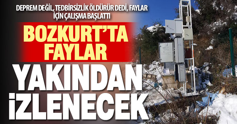 Bozkurt’ta faylar yakından izlenecek