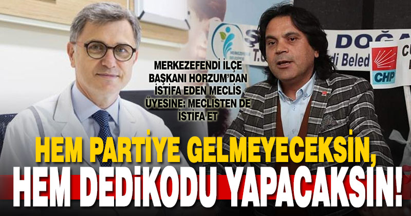 Horzum’dan istifa eden Deda’ya çağrı: Meclisten de istifa et!