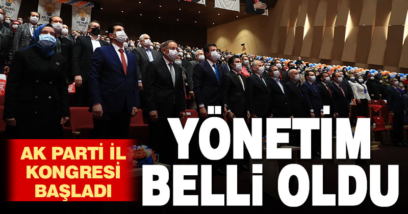 AK Parti İl Kongresi başladı, yönetim kurulu belli oldu
