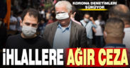 Korona önlemleri ihlallerine ağır ceza