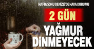 Denizli’de hafta sonu yağmur dinmeyecek