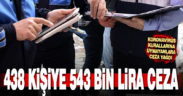 Koronaviras önlemlerine uymayan 438 kişiye ceza yağdı