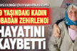 Karantinadaki yaşlı kadın sobadan zehirlendi, hayatını kaybetti
